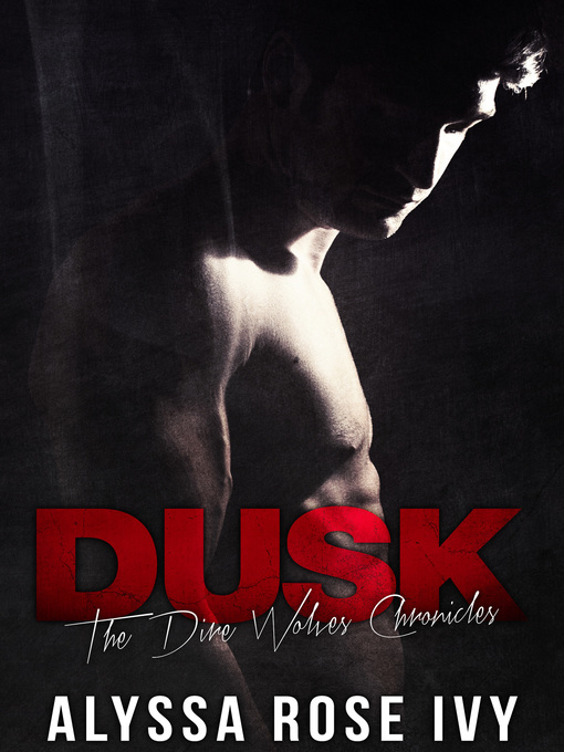 Title details for Dusk (The Dire Wolves Chronicles #2) by Alyssa Rose Ivy - Available